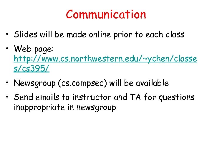 Communication • Slides will be made online prior to each class • Web page: