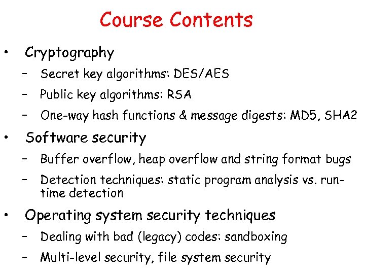 Course Contents • Cryptography – – Public key algorithms: RSA – • Secret key