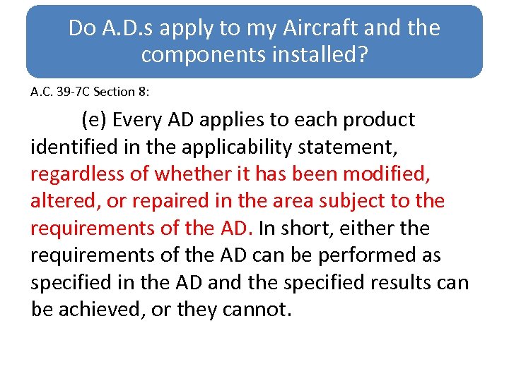 Do A. D. s apply to my Aircraft and the components installed? A. C.