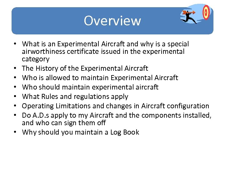 Overview • What is an Experimental Aircraft and why is a special airworthiness certificate
