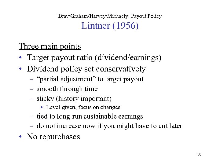 Brav/Graham/Harvey/Michaely: Payout Policy Lintner (1956) Three main points • Target payout ratio (dividend/earnings) •