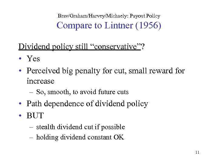 Brav/Graham/Harvey/Michaely: Payout Policy Compare to Lintner (1956) Dividend policy still “conservative”? • Yes •