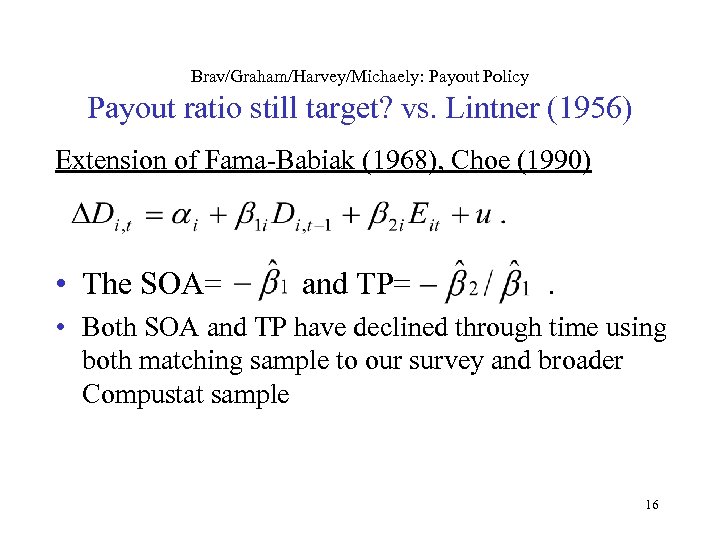 Brav/Graham/Harvey/Michaely: Payout Policy Payout ratio still target? vs. Lintner (1956) Extension of Fama-Babiak (1968),