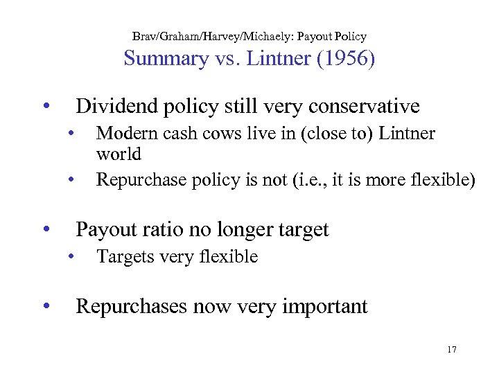 Brav/Graham/Harvey/Michaely: Payout Policy Summary vs. Lintner (1956) • Dividend policy still very conservative •