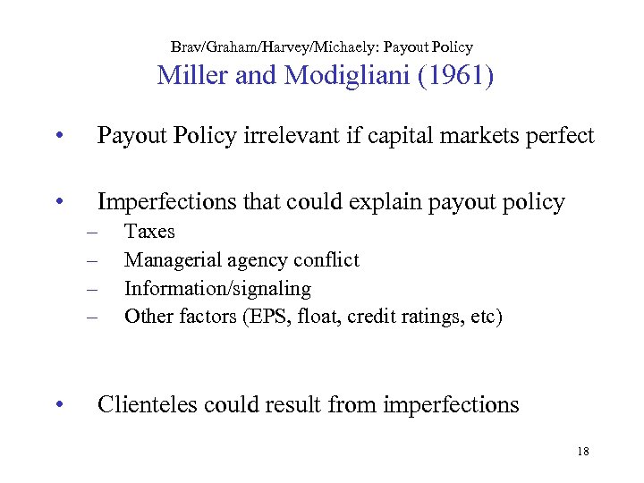 Brav/Graham/Harvey/Michaely: Payout Policy Miller and Modigliani (1961) • Payout Policy irrelevant if capital markets