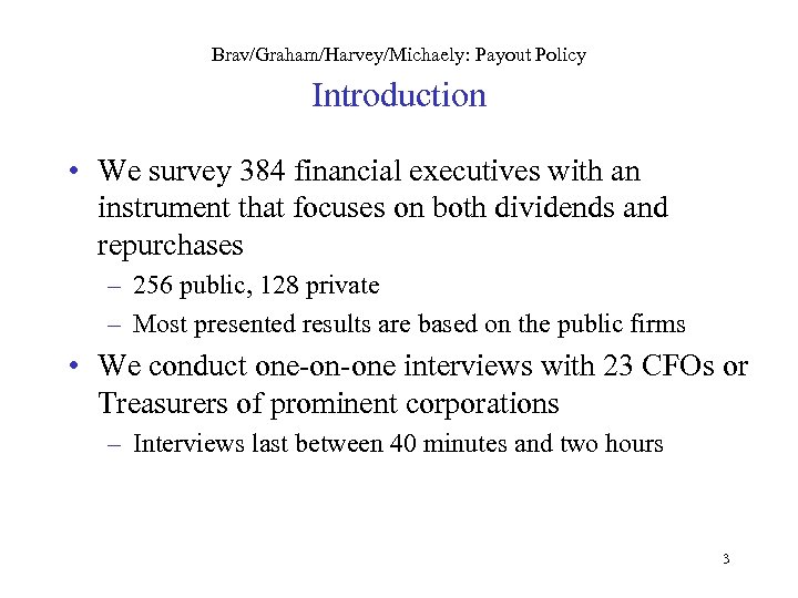 Brav/Graham/Harvey/Michaely: Payout Policy Introduction • We survey 384 financial executives with an instrument that