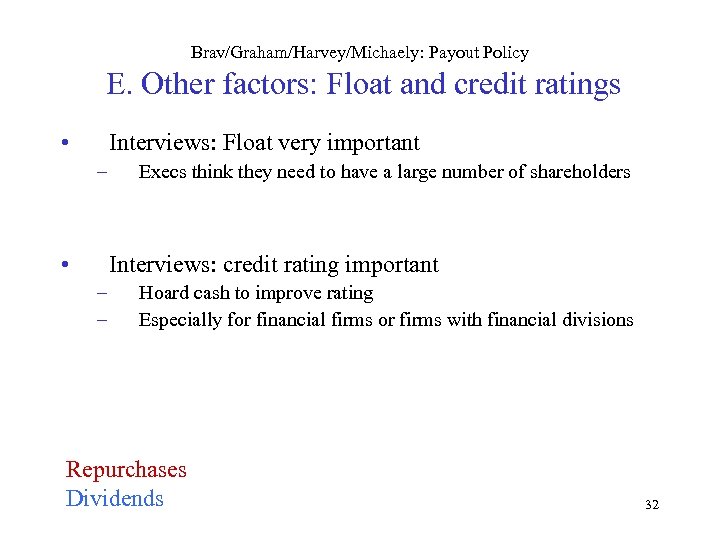 Brav/Graham/Harvey/Michaely: Payout Policy E. Other factors: Float and credit ratings • Interviews: Float very