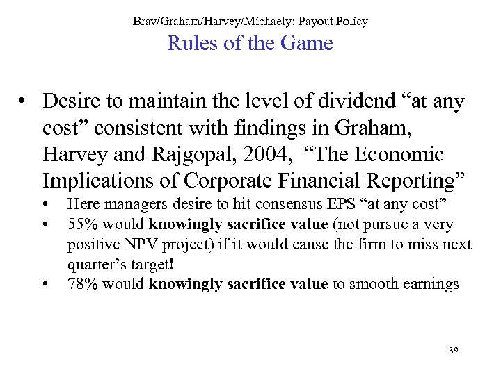 Brav/Graham/Harvey/Michaely: Payout Policy Rules of the Game • Desire to maintain the level of