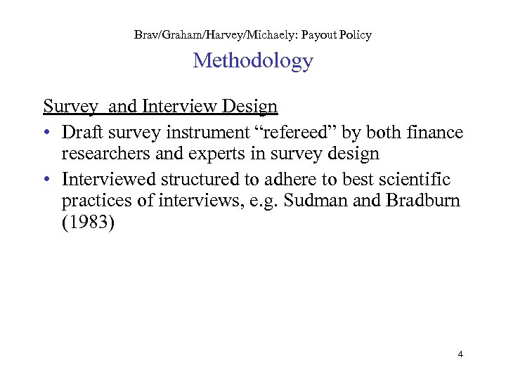 Brav/Graham/Harvey/Michaely: Payout Policy Methodology Survey and Interview Design • Draft survey instrument “refereed” by