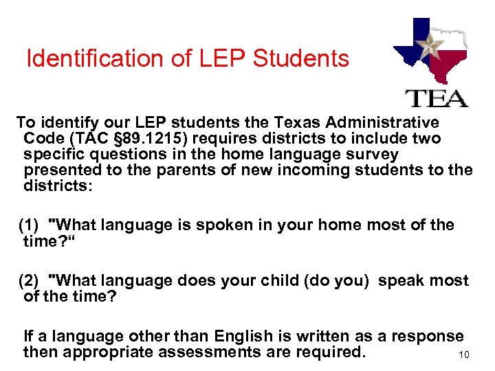 Identification of LEP Students To identify our LEP students the Texas Administrative Code (TAC