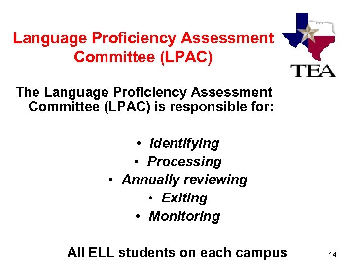 Language Proficiency Assessment Committee (LPAC) The Language Proficiency Assessment Committee (LPAC) is responsible for: