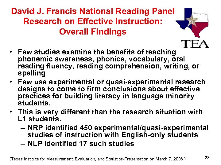 David J. Francis National Reading Panel Research on Effective Instruction: Overall Findings • Few