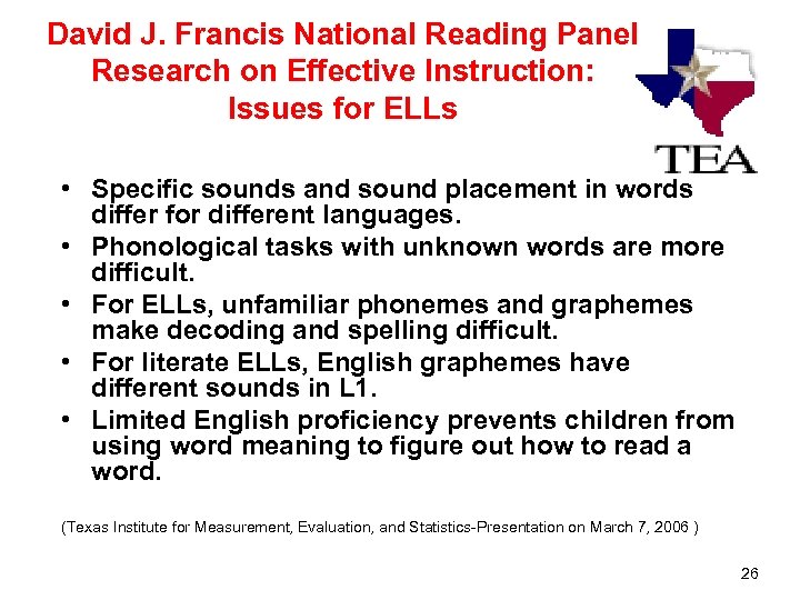 David J. Francis National Reading Panel Research on Effective Instruction: Issues for ELLs •