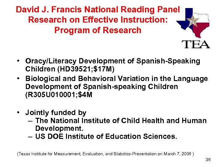 David J. Francis National Reading Panel Research on Effective Instruction: Program of Research •