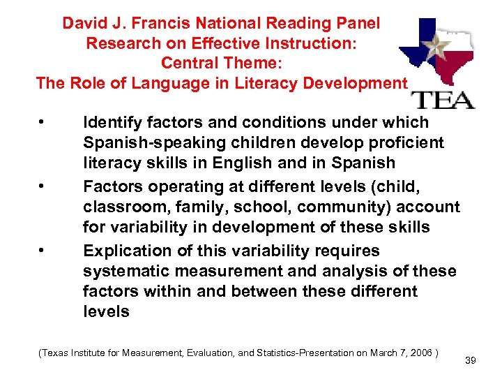 David J. Francis National Reading Panel Research on Effective Instruction: Central Theme: The Role