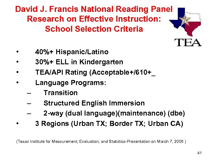 David J. Francis National Reading Panel Research on Effective Instruction: School Selection Criteria •