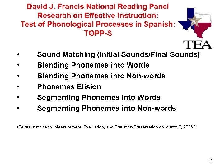David J. Francis National Reading Panel Research on Effective Instruction: Test of Phonological Processes