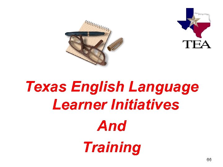 Texas English Language Learner Initiatives And Training 66 