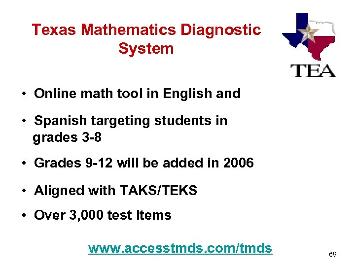 Texas Mathematics Diagnostic System • Online math tool in English and • Spanish targeting