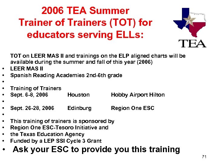 2006 TEA Summer Trainer of Trainers (TOT) for educators serving ELLs: • • •