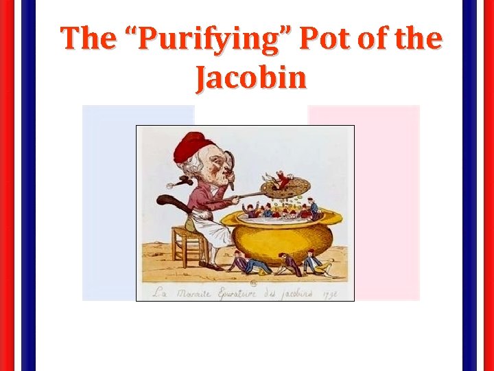 The “Purifying” Pot of the Jacobin 