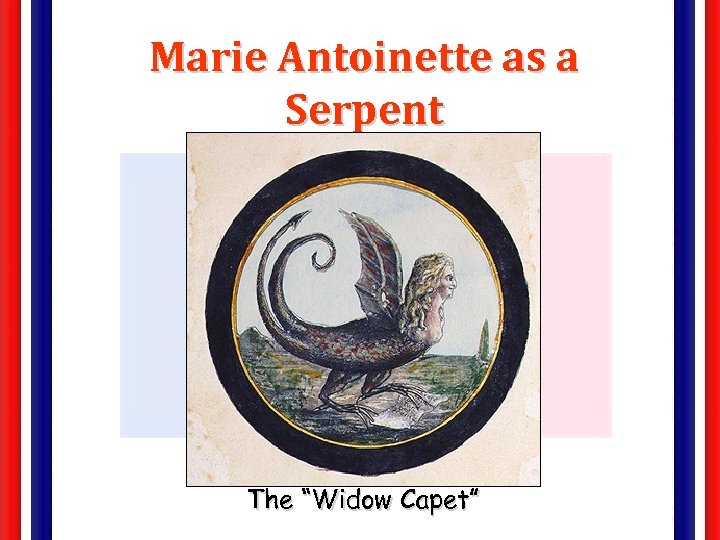 Marie Antoinette as a Serpent The “Widow Capet” 