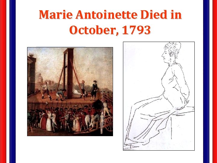 Marie Antoinette Died in October, 1793 