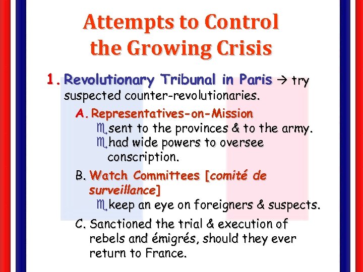 Attempts to Control the Growing Crisis 1. Revolutionary Tribunal in Paris try suspected counter-revolutionaries.