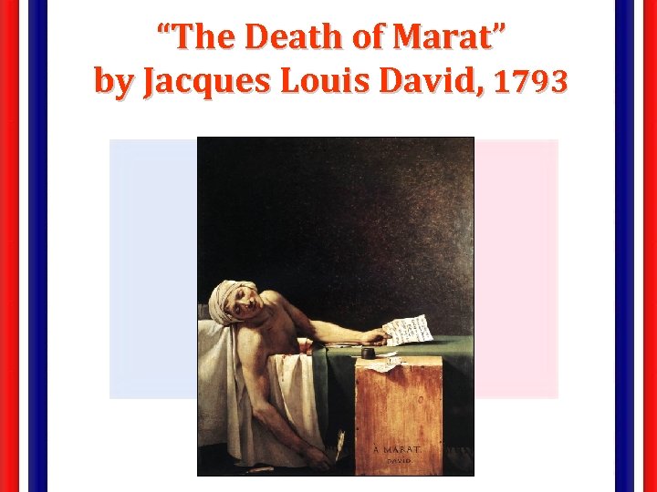 “The Death of Marat” by Jacques Louis David, 1793 