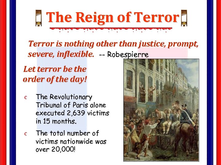 The Reign of Terror is nothing other than justice, prompt, severe, inflexible. -- Robespierre