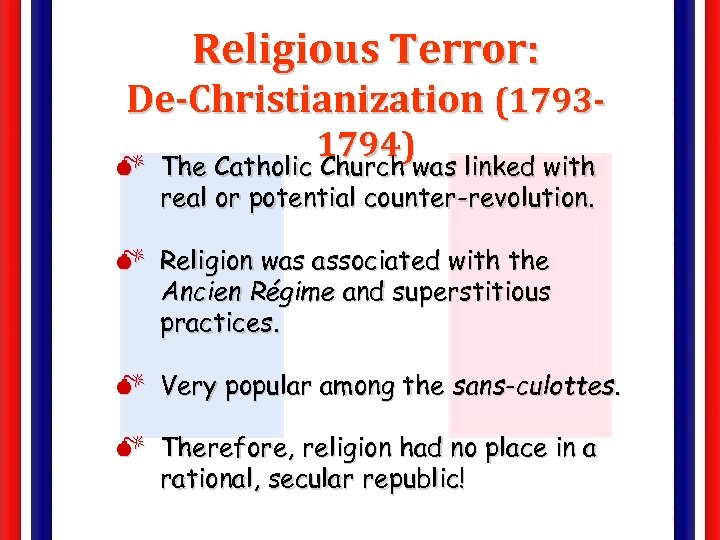 Religious Terror: De-Christianization (17931794) The Catholic Church was linked with M The Catholic Church