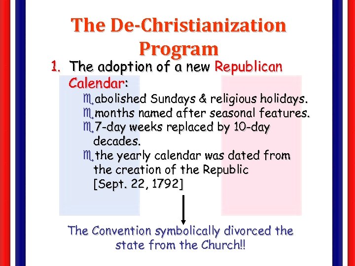 The De-Christianization Program 1. The adoption of a new Republican Calendar: eabolished Sundays &