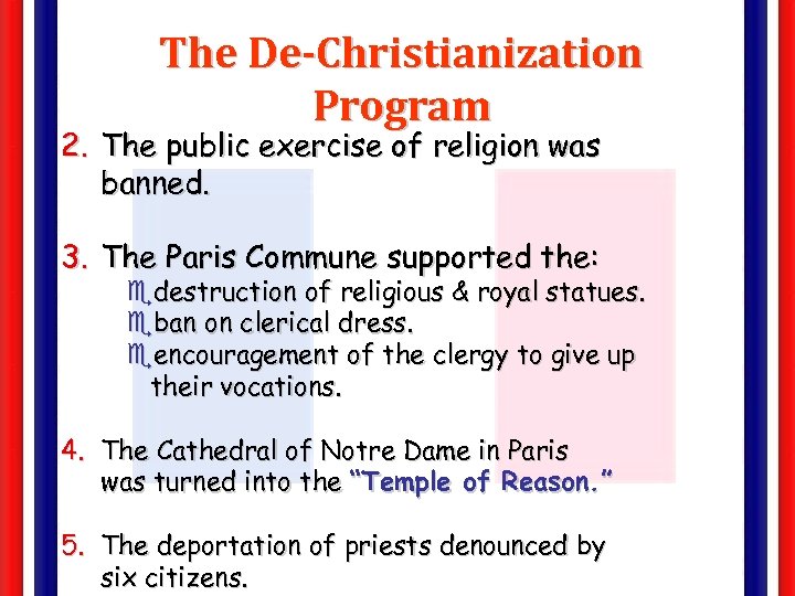 The De-Christianization Program 2. The public exercise of religion was banned. 3. The Paris