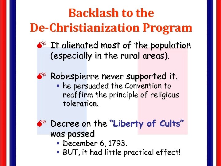 Backlash to the De-Christianization Program M It alienated most of the population (especially in