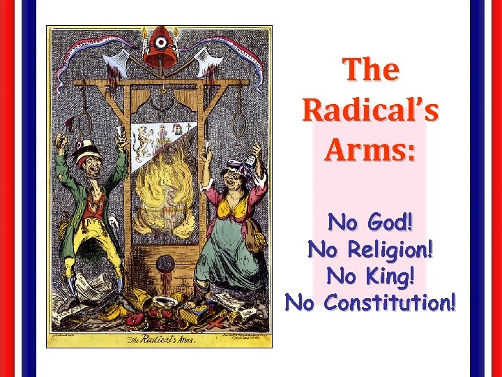 The Radical’s Arms: No God! No Religion! No King! No Constitution! 