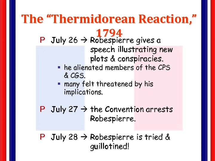 The “Thermidorean Reaction, ” 1794 July 26 Robespierre gives a P July 26 Robespierre