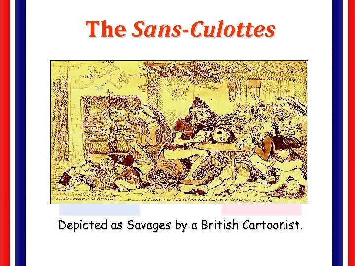 The Sans-Culottes Depicted as Savages by a British Cartoonist. 