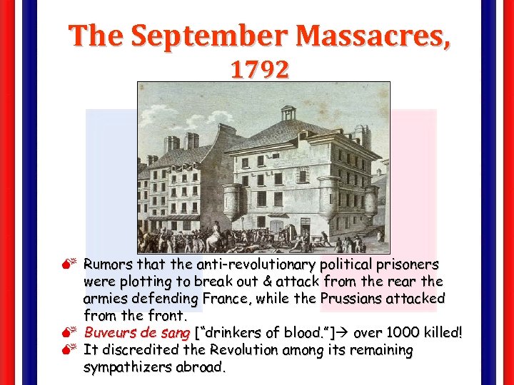 The September Massacres, 1792 M Rumors that the anti-revolutionary political prisoners were plotting to