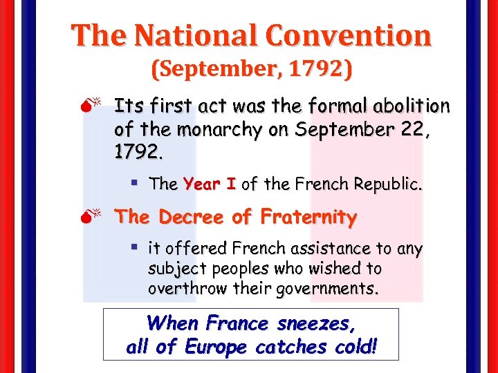 The National Convention (September, 1792) M Its first act was the formal abolition of