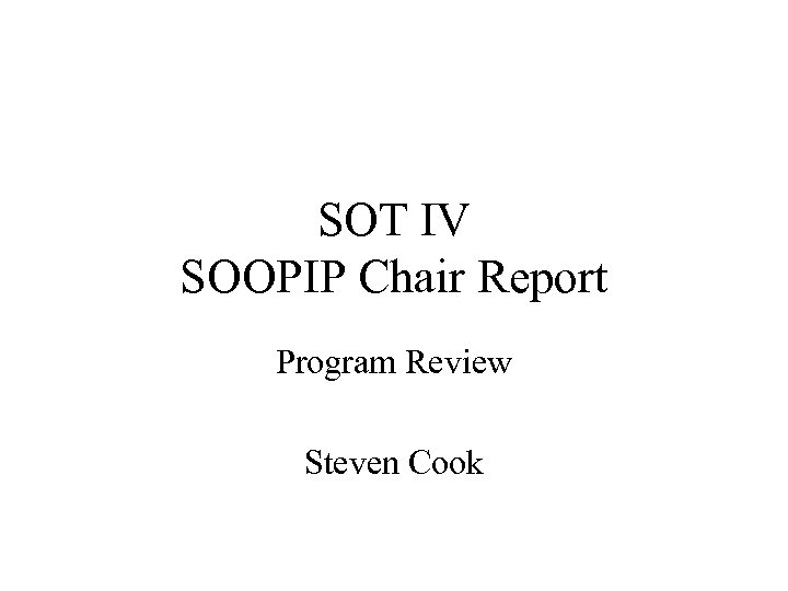 SOT IV SOOPIP Chair Report Program Review Steven Cook 