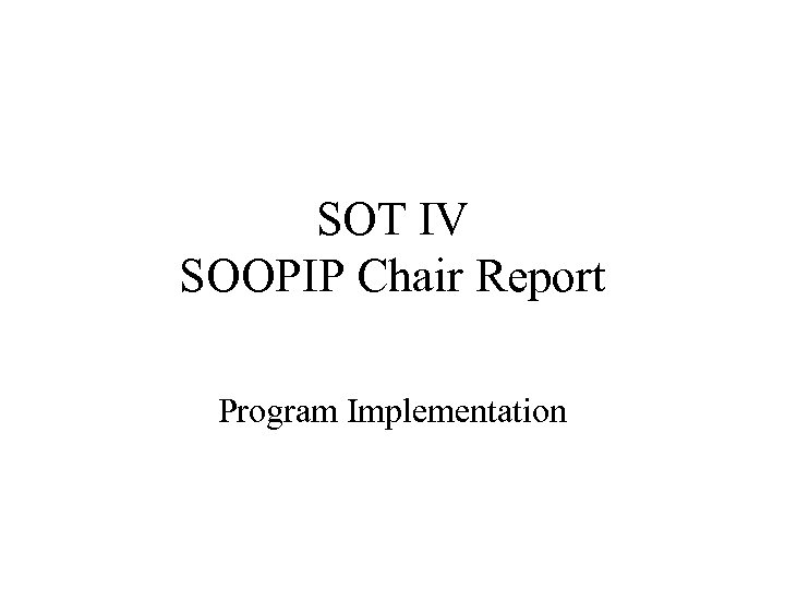 SOT IV SOOPIP Chair Report Program Implementation 