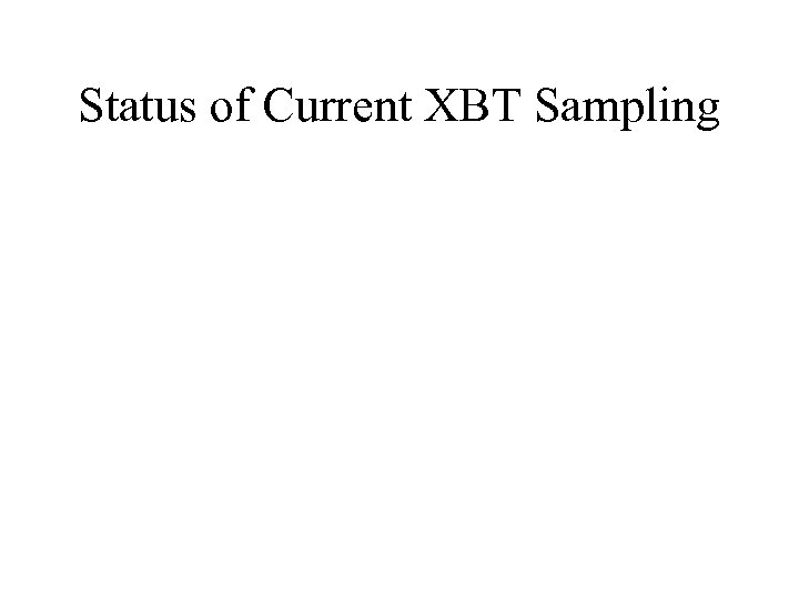 Status of Current XBT Sampling 