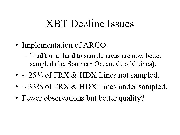 XBT Decline Issues • Implementation of ARGO. – Traditional hard to sample areas are