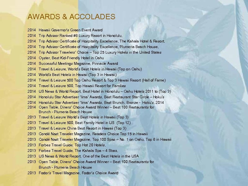 AWARDS & ACCOLADES 2014 2014 2014 2014 2013 2013 2013 Hawaii Governor’s Green Event