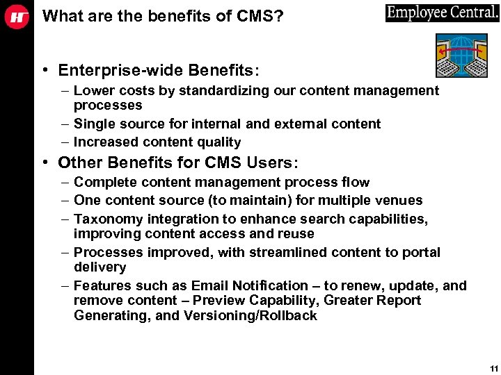 What are the benefits of CMS? • Enterprise-wide Benefits: – Lower costs by standardizing