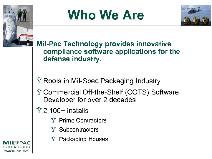 Who We Are Mil-Pac Technology provides innovative compliance software applications for the defense industry.