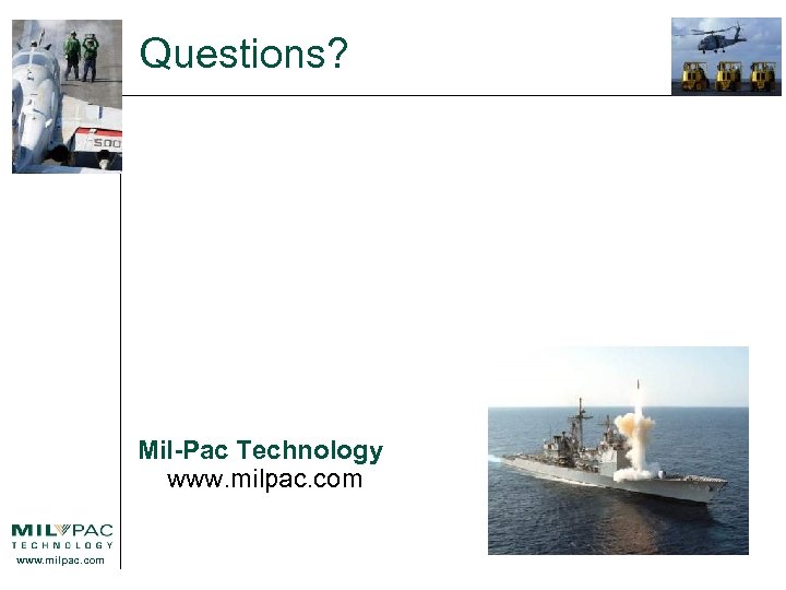 Questions? Mil-Pac Technology www. milpac. com 