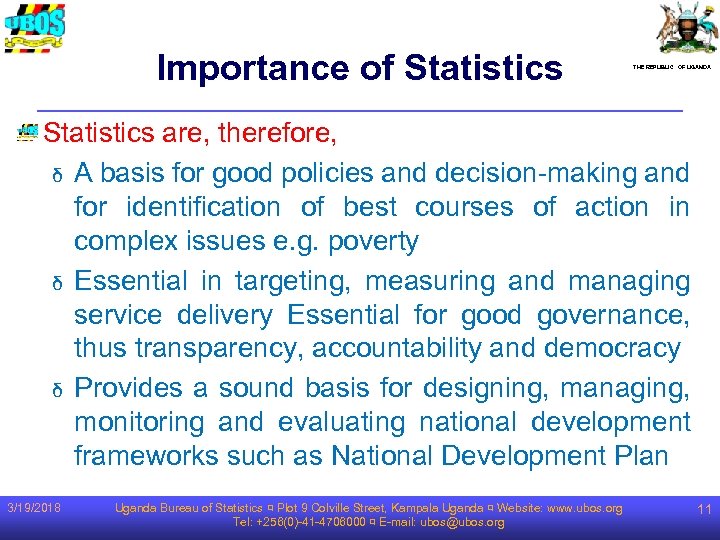 Importance of Statistics THE REPUBLIC OF UGANDA Statistics are, therefore, δ A basis for