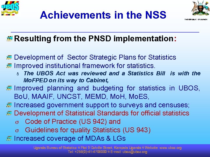Achievements in the NSS THE REPUBLIC OF UGANDA Resulting from the PNSD implementation: Development
