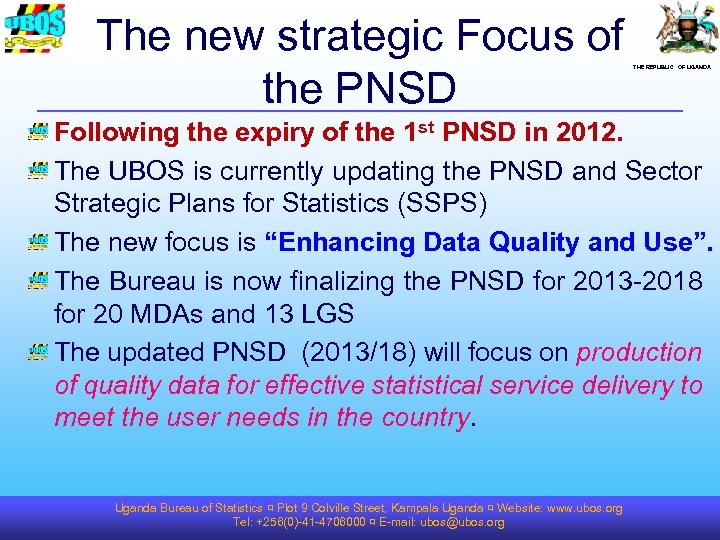 The new strategic Focus of the PNSD THE REPUBLIC OF UGANDA Following the expiry